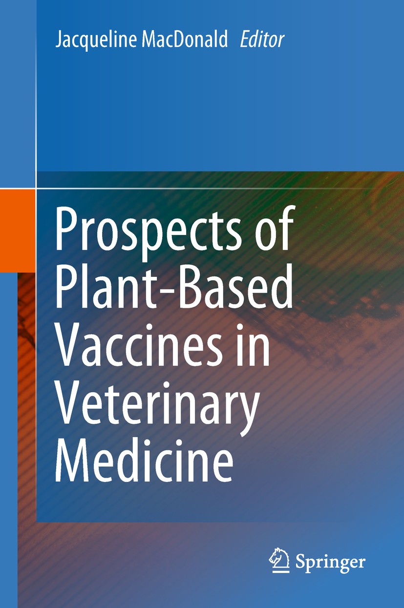 Titlebook: Prospects of Plant-Based Vaccines in Veterinary Medicine; Jacqueline MacDonald Book 2018 Springer International Publishing AG, part of Spr Titlebook: Prospects of Plant-Based Vaccines in Veterinary Medicine; Jacqueline MacDonald Book 2018 Springer International Publishing AG, part of Spr