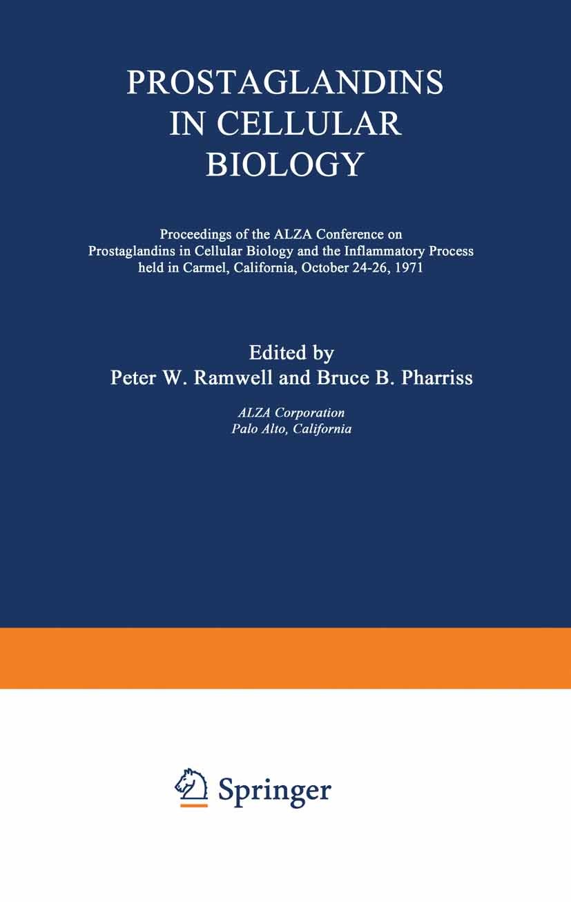 Titlebook: Prostaglandins in Cellular Biology; Proceedings of the A Peter W. Ramwell,Bruce B. Pharriss Conference proceedings 1972 Springer Science+Bu Titlebook: Prostaglandins in Cellular Biology; Proceedings of the A Peter W. Ramwell,Bruce B. Pharriss Conference proceedings 1972 Springer Science+Bu