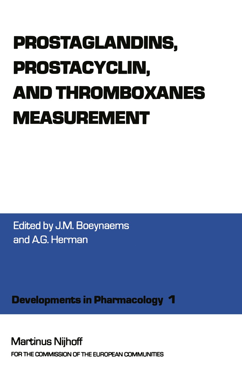 Titlebook: Prostaglandins, Prostacyclin, and Thromboxanes Measurement; A Workshop Symposium J. M. Boeynaems,A. G. Herman Book 1980 ECSC, EEC, EAEC, Br Titlebook: Prostaglandins, Prostacyclin, and Thromboxanes Measurement; A Workshop Symposium J. M. Boeynaems,A. G. Herman Book 1980 ECSC, EEC, EAEC, Br