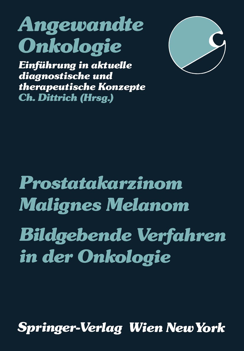 Titlebook: Prostatakarzinom Malignes Melanom Bildgebende Verfahren in der Onkologie; Peter Barton,Peter Fritsch,Dimiter Tscholakoff Conference procee Titlebook: Prostatakarzinom Malignes Melanom Bildgebende Verfahren in der Onkologie; Peter Barton,Peter Fritsch,Dimiter Tscholakoff Conference procee