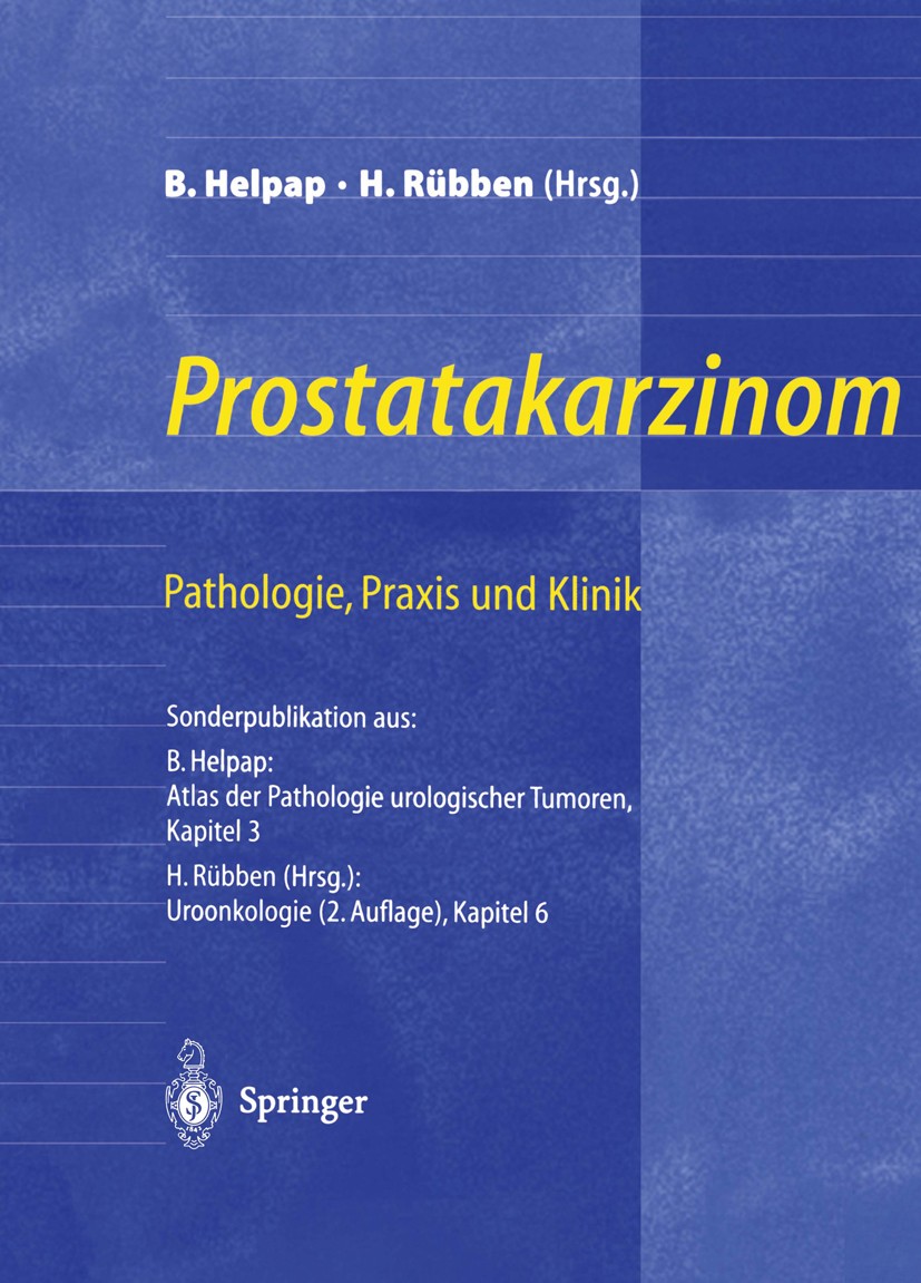 Titlebook: Prostatakarzinom — Pathologie, Praxis und Klinik; Pathologie, Praxis u Burkhard Helpap,Herbert Rübben Book 1998 Springer-Verlag Berlin Heid Titlebook: Prostatakarzinom — Pathologie, Praxis und Klinik; Pathologie, Praxis u Burkhard Helpap,Herbert Rübben Book 1998 Springer-Verlag Berlin Heid