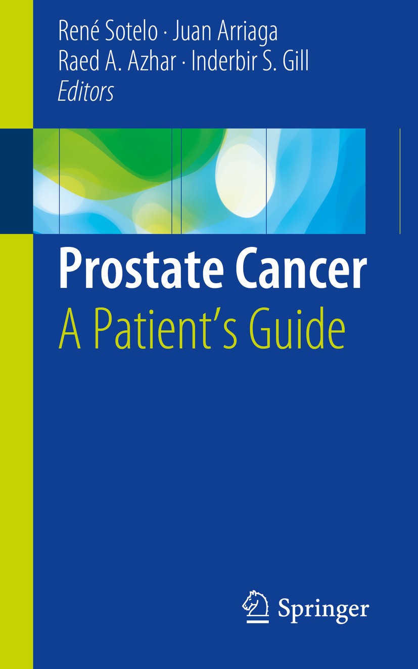Titlebook: Prostate Cancer; A Patient‘s Guide René Sotelo,Juan Arriaga,Inderbir S. Gill Book 2015 Springer International Publishing Switzerland 2015 D Titlebook: Prostate Cancer; A Patient‘s Guide René Sotelo,Juan Arriaga,Inderbir S. Gill Book 2015 Springer International Publishing Switzerland 2015 D
