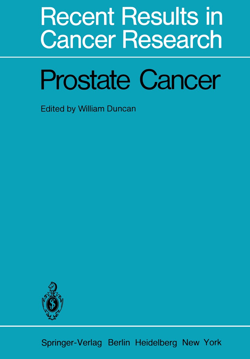 Titlebook: Prostate Cancer; William Duncan Book 1981 Springer-Verlag Berlin Heidelberg 1981 Prostatakrebs.cancer.oncology.prevention.prostate cancer Titlebook: Prostate Cancer; William Duncan Book 1981 Springer-Verlag Berlin Heidelberg 1981 Prostatakrebs.cancer.oncology.prevention.prostate cancer