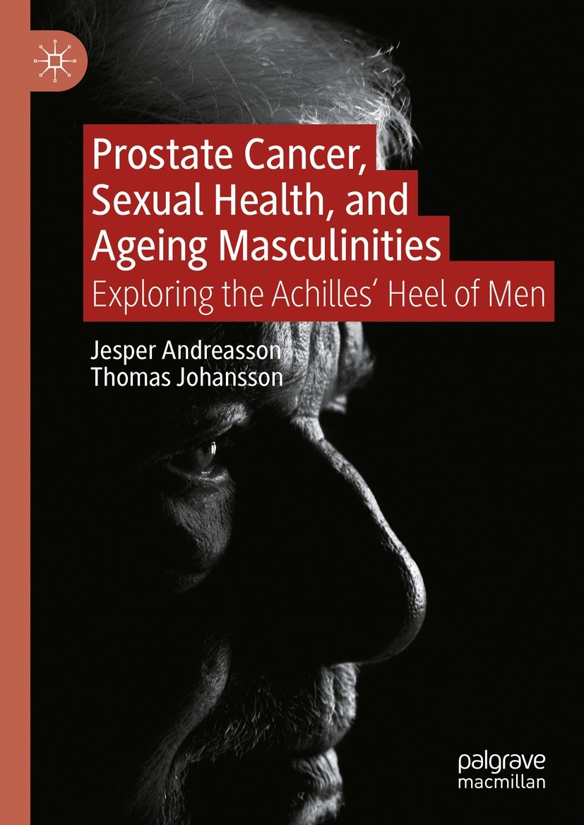 Titlebook: Prostate Cancer, Sexual Health, and Ageing Masculinities; Exploring the Achill Jesper Andreasson,Thomas Johansson Book 2024 The Editor(s) ( Titlebook: Prostate Cancer, Sexual Health, and Ageing Masculinities; Exploring the Achill Jesper Andreasson,Thomas Johansson Book 2024 The Editor(s) (
