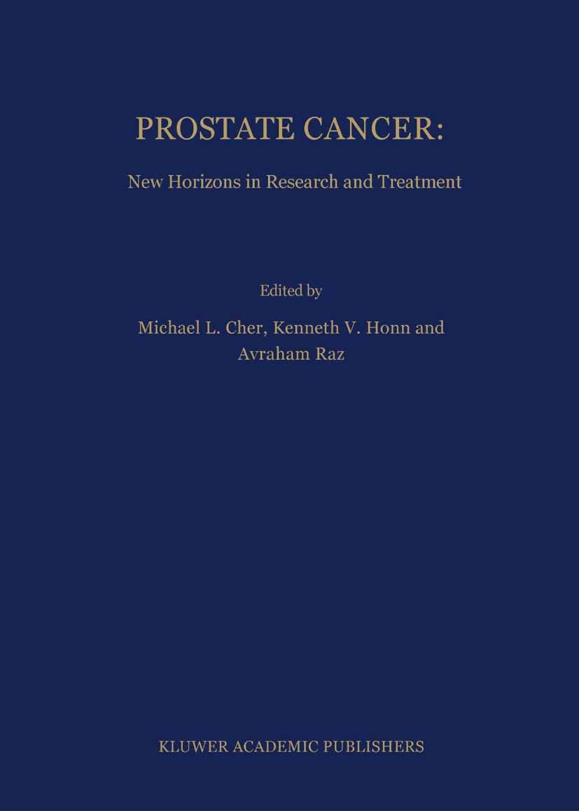Titlebook: Prostate Cancer: New Horizons in Research and Treatment; Michael L. Cher,Avraham Raz,Kenneth V. Honn Book 2002 Springer Science+Business M Titlebook: Prostate Cancer: New Horizons in Research and Treatment; Michael L. Cher,Avraham Raz,Kenneth V. Honn Book 2002 Springer Science+Business M
