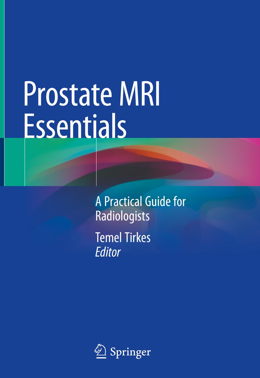 Titlebook: Prostate MRI Essentials; A Practical Guide fo Temel Tirkes Book 2020 Springer Nature Switzerland AG 2020 MRI.Magnetic Resonance Imaging.pro Titlebook: Prostate MRI Essentials; A Practical Guide fo Temel Tirkes Book 2020 Springer Nature Switzerland AG 2020 MRI.Magnetic Resonance Imaging.pro