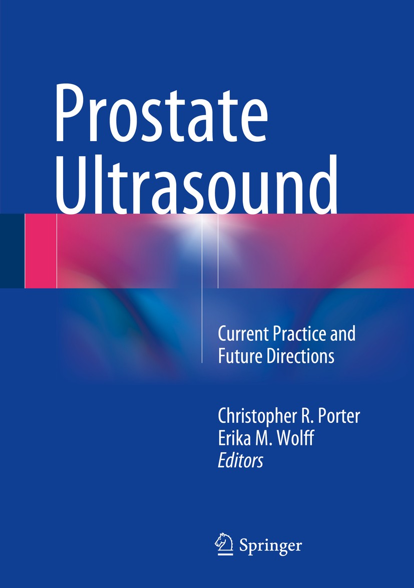 Titlebook: Prostate Ultrasound; Current Practice and Christopher R. Porter,Erika M. Wolff Book 2015 Springer Science+Business Media New York 2015 Brac Titlebook: Prostate Ultrasound; Current Practice and Christopher R. Porter,Erika M. Wolff Book 2015 Springer Science+Business Media New York 2015 Brac