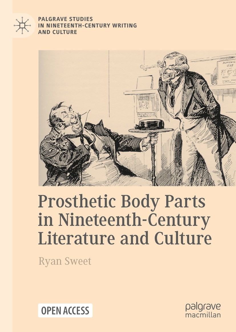 Titlebook: Prosthetic Body Parts in Nineteenth-Century Literature and Culture; Ryan Sweet Book‘‘‘‘‘‘‘‘ 2022 The Editor(s) (if applicable) and The Aut Titlebook: Prosthetic Body Parts in Nineteenth-Century Literature and Culture; Ryan Sweet Book‘‘‘‘‘‘‘‘ 2022 The Editor(s) (if applicable) and The Aut