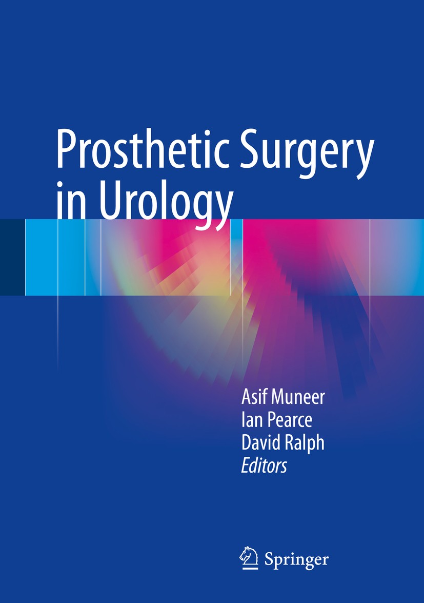 Titlebook: Prosthetic Surgery in Urology; Asif Muneer,Ian Pearce,David Ralph Book 2016 Springer International Publishing Switzerland 2016 Grafts.Impl Titlebook: Prosthetic Surgery in Urology; Asif Muneer,Ian Pearce,David Ralph Book 2016 Springer International Publishing Switzerland 2016 Grafts.Impl