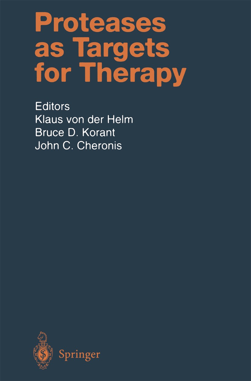 Titlebook: Proteases as Targets for Therapy; Klaus Helm,Bruce D. Korant,John C. Cheronis (Vice Book 2000 Springer-Verlag Berlin Heidelberg 2000 Arzn Titlebook: Proteases as Targets for Therapy; Klaus Helm,Bruce D. Korant,John C. Cheronis (Vice Book 2000 Springer-Verlag Berlin Heidelberg 2000 Arzn