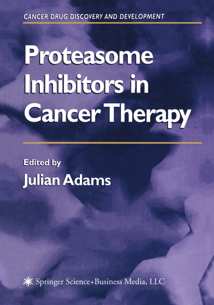 Titlebook: Proteasome Inhibitors in Cancer Therapy; Julian Adams Book 2004 Humana Press 2004 AIDS.Antigen.Chemotherapie.apoptosis.diagnostics Titlebook: Proteasome Inhibitors in Cancer Therapy; Julian Adams Book 2004 Humana Press 2004 AIDS.Antigen.Chemotherapie.apoptosis.diagnostics