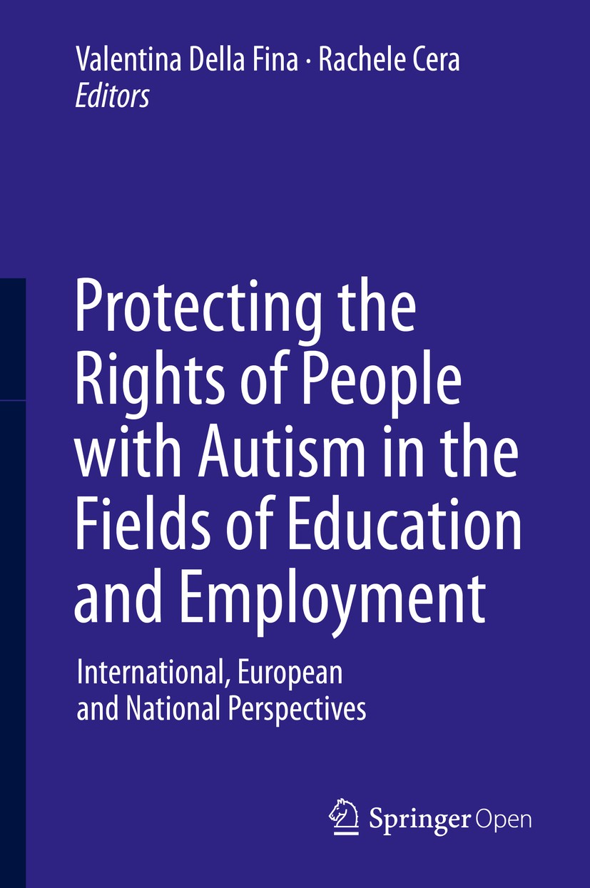 Titlebook: Protecting the Rights of People with Autism in the Fields of Education and Employment; International, Europ Valentina Della Fina,Rachele Ce Titlebook: Protecting the Rights of People with Autism in the Fields of Education and Employment; International, Europ Valentina Della Fina,Rachele Ce