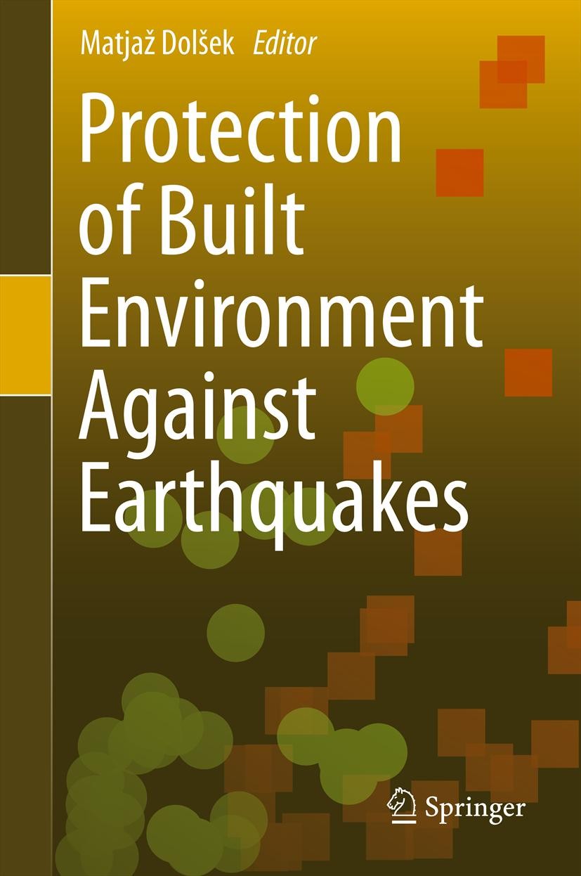 Titlebook: Protection of Built Environment Against Earthquakes; Matjaž Dolšek Book 2011 Springer Science+Business Media B.V. 2011 Design of structure Titlebook: Protection of Built Environment Against Earthquakes; Matjaž Dolšek Book 2011 Springer Science+Business Media B.V. 2011 Design of structure