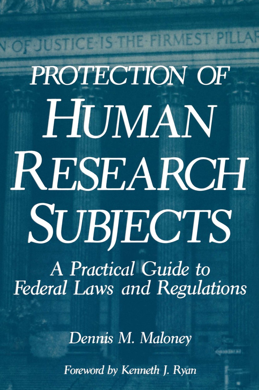 Titlebook: Protection of Human Research Subjects; A Practical Guide to Dennis M. Maloney Book 1984 Plenum Press, New York 1984 Computer.Design.Embryo. Titlebook: Protection of Human Research Subjects; A Practical Guide to Dennis M. Maloney Book 1984 Plenum Press, New York 1984 Computer.Design.Embryo.