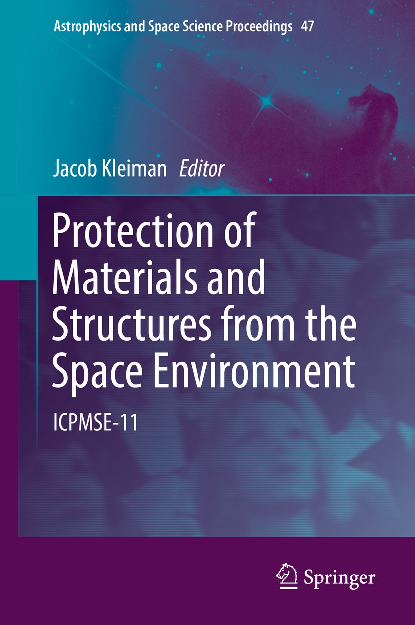 Titlebook: Protection of Materials and Structures from the Space Environment; ICPMSE-11 Jacob Kleiman Conference proceedings 2017 Springer Internation Titlebook: Protection of Materials and Structures from the Space Environment; ICPMSE-11 Jacob Kleiman Conference proceedings 2017 Springer Internation