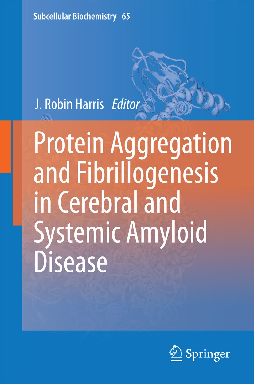 Titlebook: Protein Aggregation and Fibrillogenesis in Cerebral and Systemic Amyloid Disease; J. Robin Harris Book 2012 Springer Science+Business Medi Titlebook: Protein Aggregation and Fibrillogenesis in Cerebral and Systemic Amyloid Disease; J. Robin Harris Book 2012 Springer Science+Business Medi