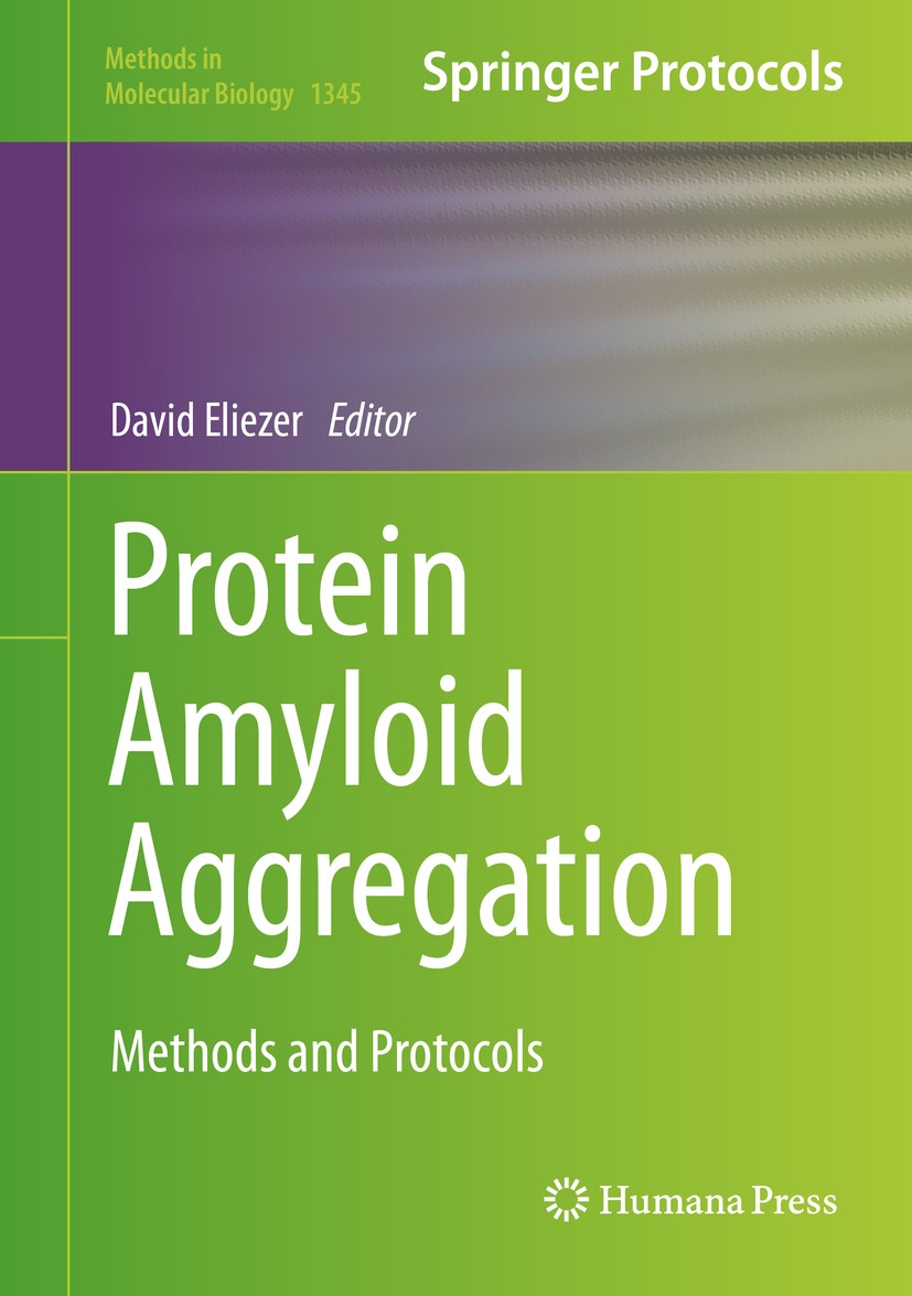 Titlebook: Protein Amyloid Aggregation; Methods and Protocol David Eliezer Book 2016 Springer Science+Business Media New York 2016 Aggregation process Titlebook: Protein Amyloid Aggregation; Methods and Protocol David Eliezer Book 2016 Springer Science+Business Media New York 2016 Aggregation process