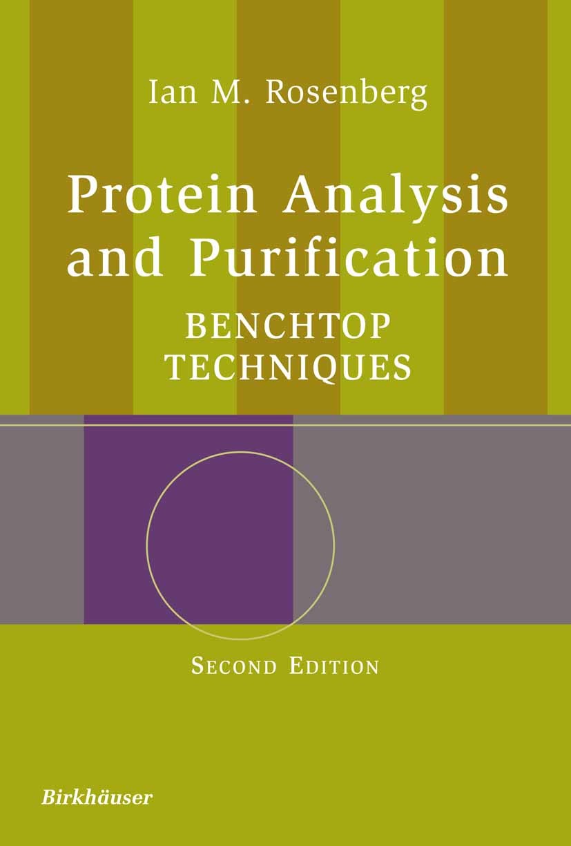 Titlebook: Protein Analysis and Purification; Benchtop Techniques Ian M. Rosenberg Book 2005Latest edition Birkhäuser Boston 2005 Analysis.Benchtop.Pr Titlebook: Protein Analysis and Purification; Benchtop Techniques Ian M. Rosenberg Book 2005Latest edition Birkhäuser Boston 2005 Analysis.Benchtop.Pr
