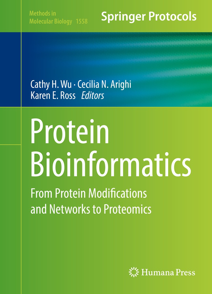 Titlebook: Protein Bioinformatics; From Protein Modific Cathy H. Wu,Cecilia N. Arighi,Karen E. Ross Book 2017 Springer Science+Business Media LLC 2017 Titlebook: Protein Bioinformatics; From Protein Modific Cathy H. Wu,Cecilia N. Arighi,Karen E. Ross Book 2017 Springer Science+Business Media LLC 2017