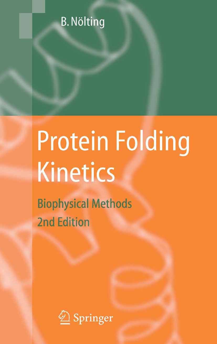 Titlebook: Protein Folding Kinetics; Biophysical Methods Bengt Nölting Book 2006Latest edition Springer-Verlag Berlin Heidelberg 2006 Biotechnologie.E Titlebook: Protein Folding Kinetics; Biophysical Methods Bengt Nölting Book 2006Latest edition Springer-Verlag Berlin Heidelberg 2006 Biotechnologie.E