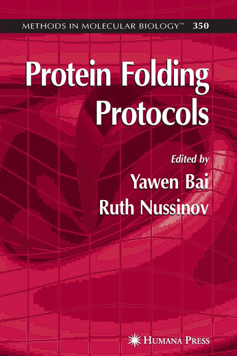 Titlebook: Protein Folding Protocols; Yawen Bai,Ruth Nussinov Book 2006 Humana Press 2006 Termination.bioinformatics.molecular biology.protein struct Titlebook: Protein Folding Protocols; Yawen Bai,Ruth Nussinov Book 2006 Humana Press 2006 Termination.bioinformatics.molecular biology.protein struct