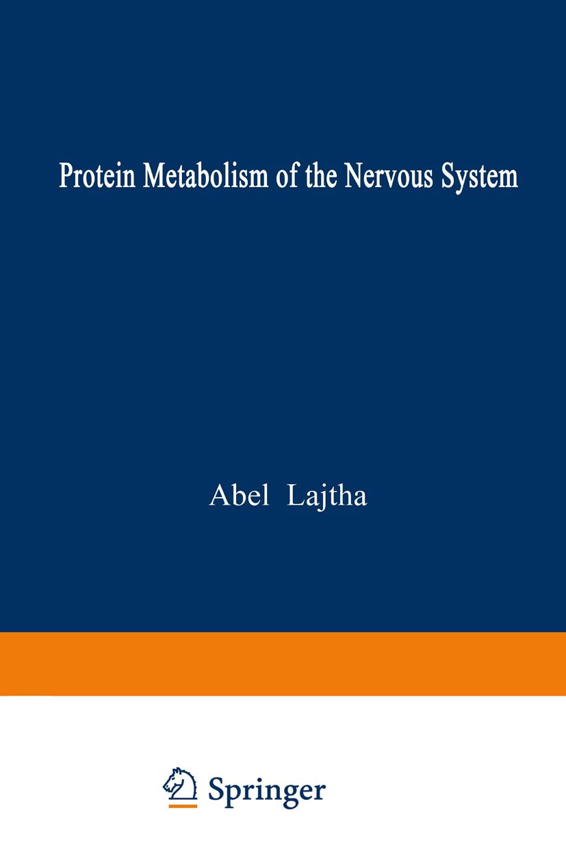 Titlebook: Protein Metabolism of the Nervous System; Abel Lajtha Book 1970 Springer Science+Business Media New York 1970 brain.myelin.nervous system. Titlebook: Protein Metabolism of the Nervous System; Abel Lajtha Book 1970 Springer Science+Business Media New York 1970 brain.myelin.nervous system.