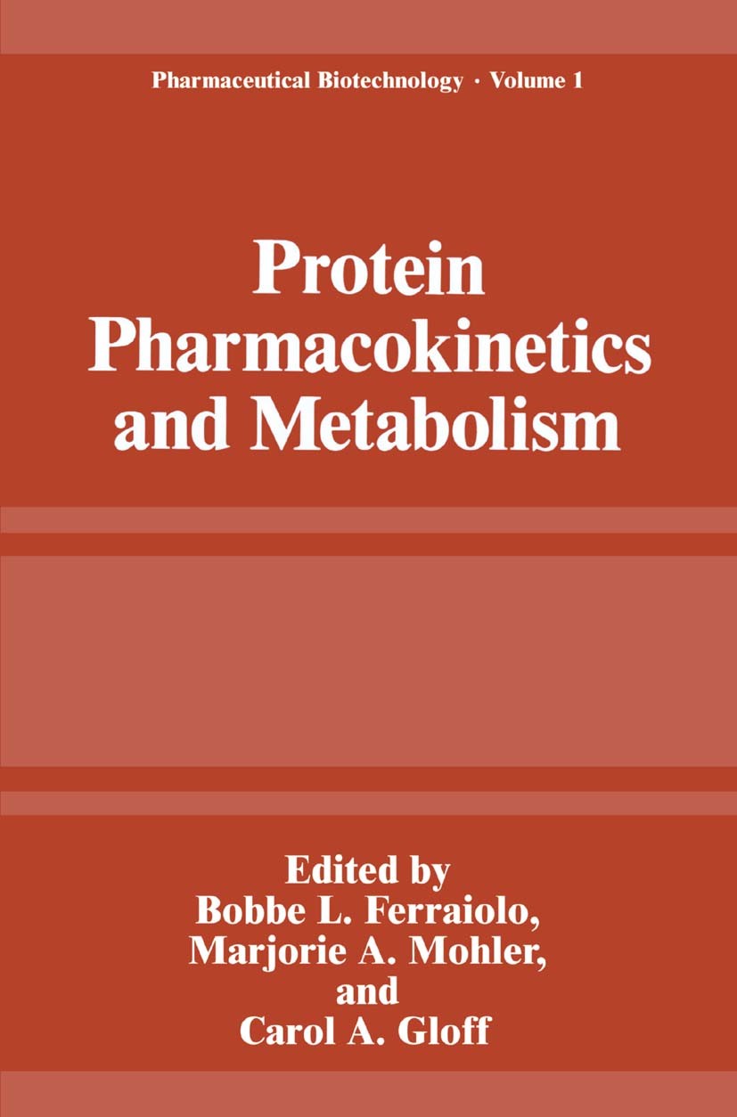 Titlebook: Protein Pharmacokinetics and Metabolism; Bobbe L. Ferraiolo,Marjorie A. Mohler,Carol A. Glo Book 1992 Springer Science+Business Media New Titlebook: Protein Pharmacokinetics and Metabolism; Bobbe L. Ferraiolo,Marjorie A. Mohler,Carol A. Glo Book 1992 Springer Science+Business Media New