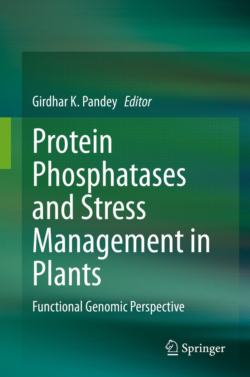 Titlebook: Protein Phosphatases and Stress Management in Plants; Functional Genomic P Girdhar K. Pandey Book 2020 Springer Nature Switzerland AG 2020 Titlebook: Protein Phosphatases and Stress Management in Plants; Functional Genomic P Girdhar K. Pandey Book 2020 Springer Nature Switzerland AG 2020