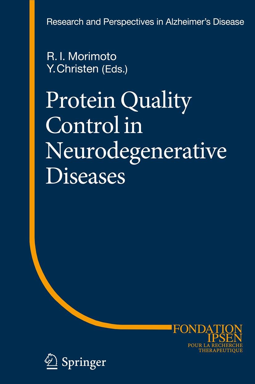 Titlebook: Protein Quality Control in Neurodegenerative Diseases; Richard I. Morimoto,Yves Christen Book 2013 Springer-Verlag Berlin Heidelberg 2013 Titlebook: Protein Quality Control in Neurodegenerative Diseases; Richard I. Morimoto,Yves Christen Book 2013 Springer-Verlag Berlin Heidelberg 2013