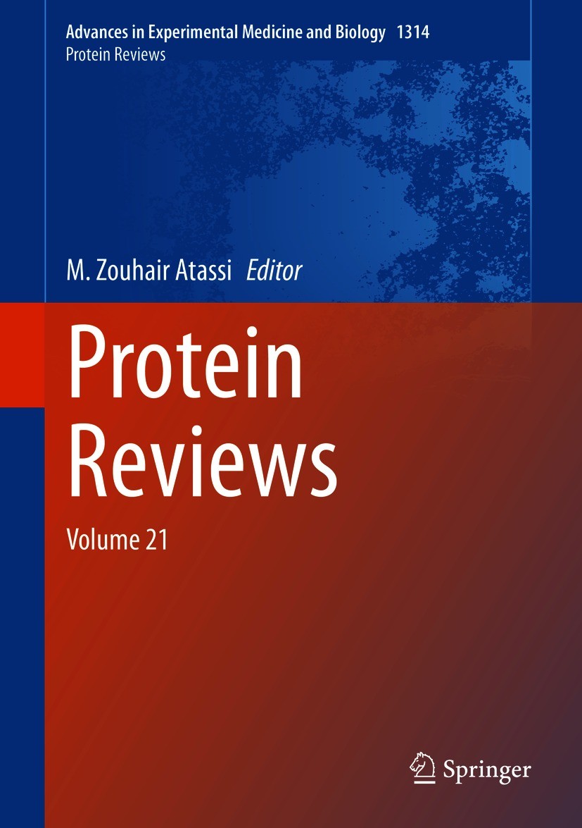 Titlebook: Protein Reviews; Volume 21 M. Zouhair Atassi Book 2021 The Editor(s) (if applicable) and The Author(s), under exclusive license to Springer Titlebook: Protein Reviews; Volume 21 M. Zouhair Atassi Book 2021 The Editor(s) (if applicable) and The Author(s), under exclusive license to Springer