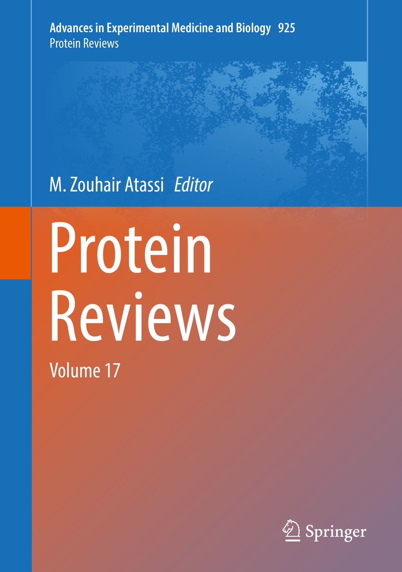 Titlebook: Protein Reviews; Volume 17 M. Zouhair Atassi Book 2017 Springer Nature Singapore Pte Ltd. 2017 Protein Science.Protein Structure.Protein Fo Titlebook: Protein Reviews; Volume 17 M. Zouhair Atassi Book 2017 Springer Nature Singapore Pte Ltd. 2017 Protein Science.Protein Structure.Protein Fo