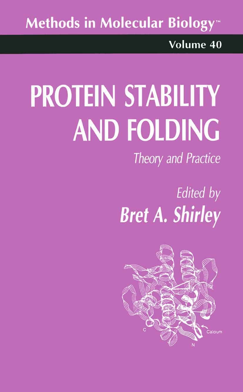 Titlebook: Protein Stability and Folding; Theory and Practice Bret A. Shirley Book 1995 Humana Press 1995 Titlebook: Protein Stability and Folding; Theory and Practice Bret A. Shirley Book 1995 Humana Press 1995