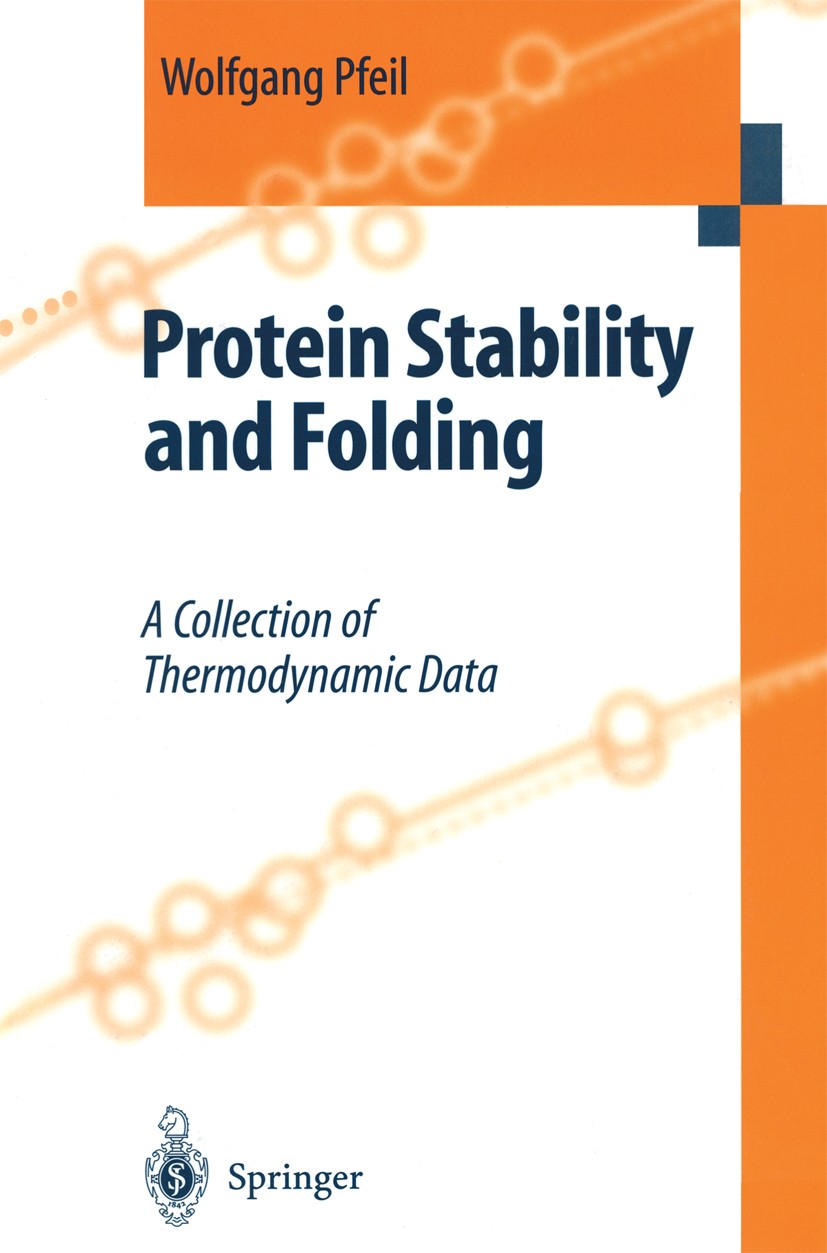 Titlebook: Protein Stability and Folding; A Collection of Ther W. Pfeil Book 1998 Springer-Verlag Berlin Heidelberg 1998 protein.protein folding.prote Titlebook: Protein Stability and Folding; A Collection of Ther W. Pfeil Book 1998 Springer-Verlag Berlin Heidelberg 1998 protein.protein folding.prote