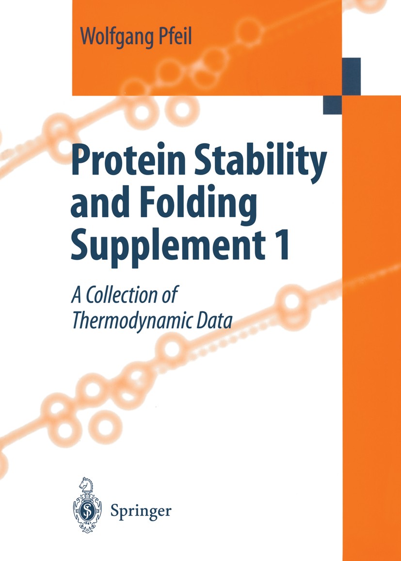 Titlebook: Protein Stability and Folding Supplement 1; A Collection of Ther Wolfgang Pfeil Book 2001 Springer-Verlag Berlin Heidelberg 2001 Fluor.Prot Titlebook: Protein Stability and Folding Supplement 1; A Collection of Ther Wolfgang Pfeil Book 2001 Springer-Verlag Berlin Heidelberg 2001 Fluor.Prot