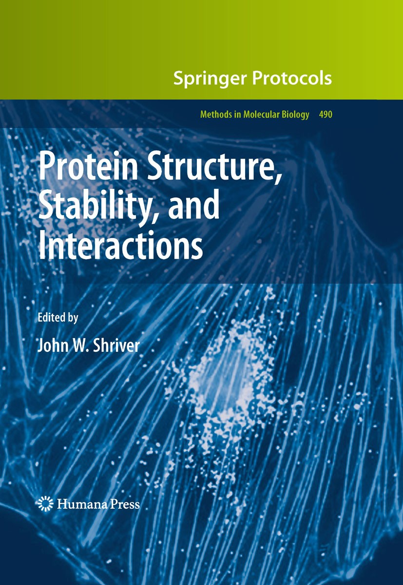 Titlebook: Protein Structure, Stability, and Interactions; John W. Shriver Book 2009 Humana Press 2009 Molecular interactions.Protein flexibility.Pro Titlebook: Protein Structure, Stability, and Interactions; John W. Shriver Book 2009 Humana Press 2009 Molecular interactions.Protein flexibility.Pro