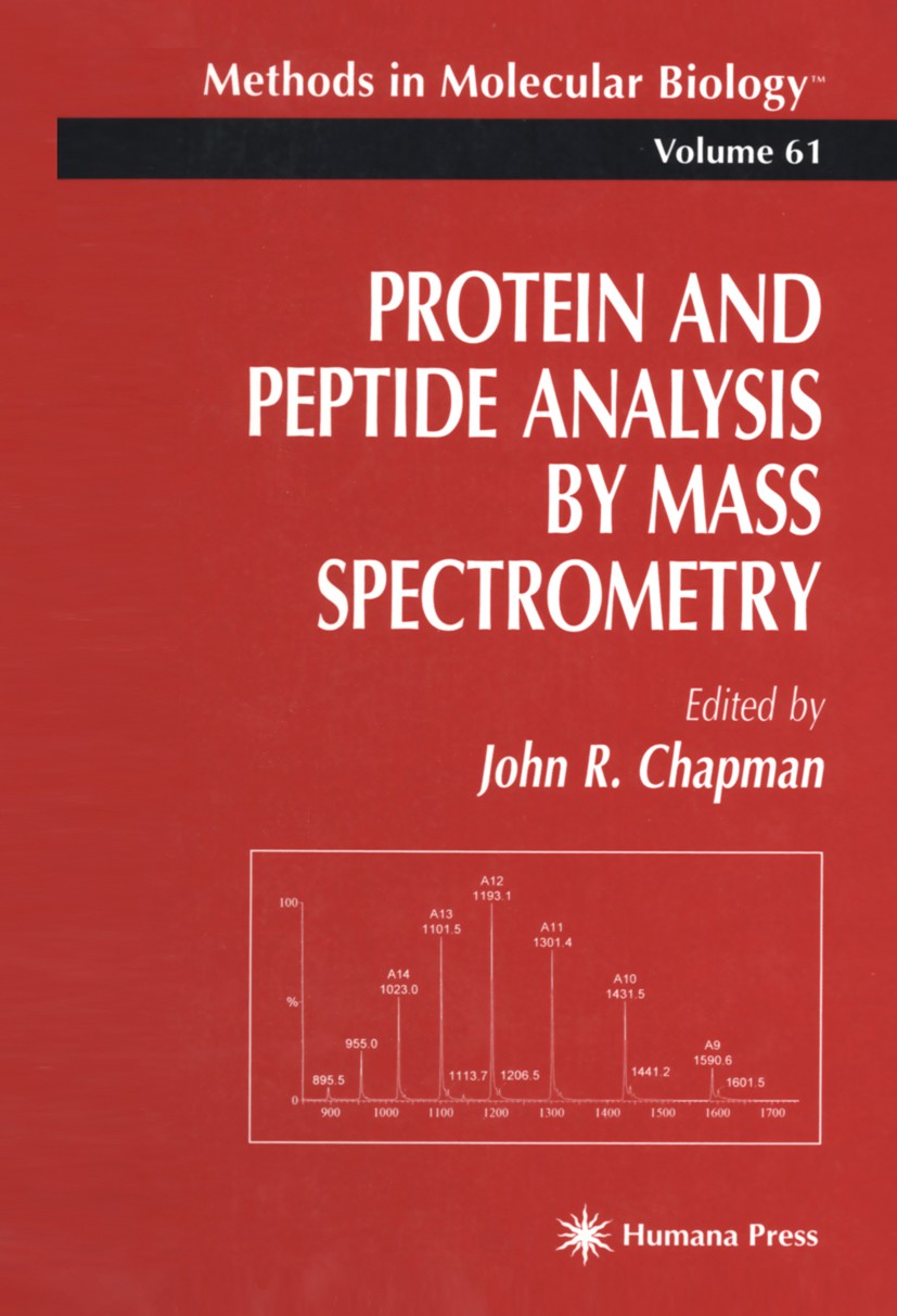 Titlebook: Protein and Peptide Analysis by Mass Spectrometry; John R. Chapman Book 1996 Springer Science+Business Media New York 1996 Titlebook: Protein and Peptide Analysis by Mass Spectrometry; John R. Chapman Book 1996 Springer Science+Business Media New York 1996