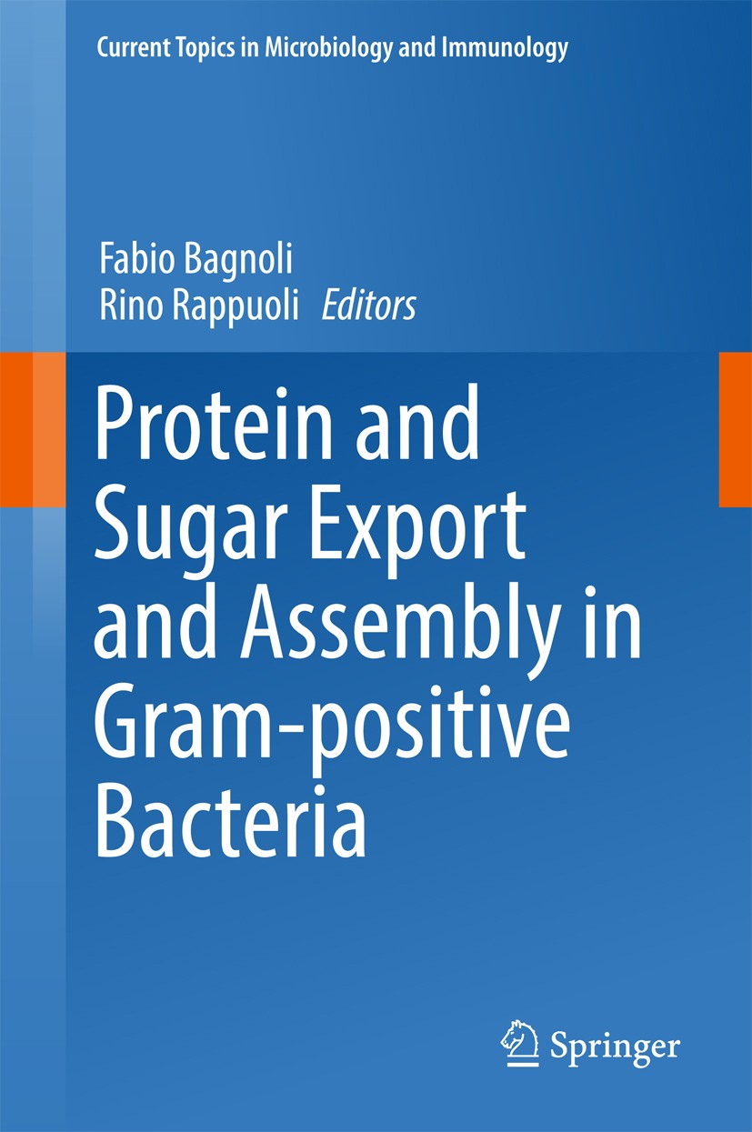 Titlebook: Protein and Sugar Export and Assembly in Gram-positive Bacteria; Fabio Bagnoli,Rino Rappuoli Book 2017 The Editor(s) (if applicable) and T Titlebook: Protein and Sugar Export and Assembly in Gram-positive Bacteria; Fabio Bagnoli,Rino Rappuoli Book 2017 The Editor(s) (if applicable) and T