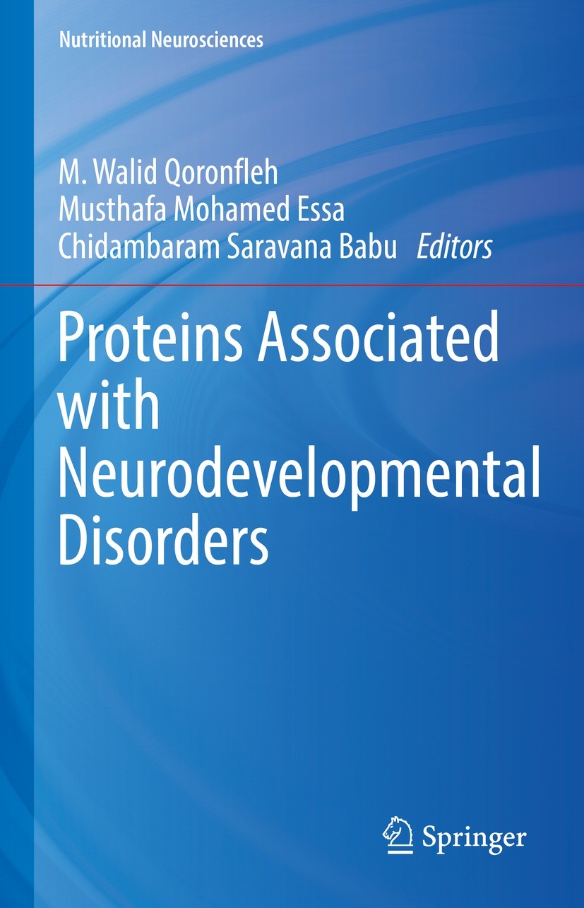 Titlebook: Proteins Associated with Neurodevelopmental Disorders; M. Walid Qoronfleh,Musthafa Mohamed Essa,Chidambar Book 2022 The Editor(s) (if appl Titlebook: Proteins Associated with Neurodevelopmental Disorders; M. Walid Qoronfleh,Musthafa Mohamed Essa,Chidambar Book 2022 The Editor(s) (if appl