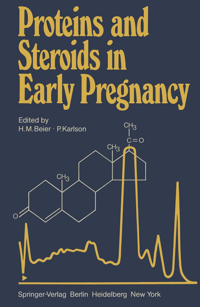 Titlebook: Proteins and Steroids in Early Pregnancy; Henning M. Beier,Peter Karlson Conference proceedings 1982 Springer-Verlag Berlin Heidelberg 198 Titlebook: Proteins and Steroids in Early Pregnancy; Henning M. Beier,Peter Karlson Conference proceedings 1982 Springer-Verlag Berlin Heidelberg 198
