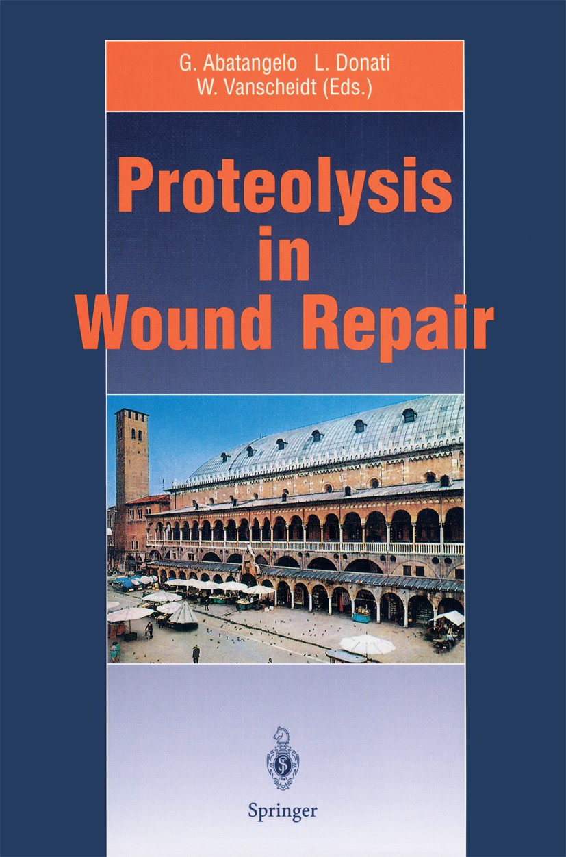 Titlebook: Proteolysis in Wound Repair; G. Abatangelo,L. Donati,W. Vanscheidt Book 1996 Springer-Verlag Berlin Heidelberg 1996 blood.burns.decubitus Titlebook: Proteolysis in Wound Repair; G. Abatangelo,L. Donati,W. Vanscheidt Book 1996 Springer-Verlag Berlin Heidelberg 1996 blood.burns.decubitus