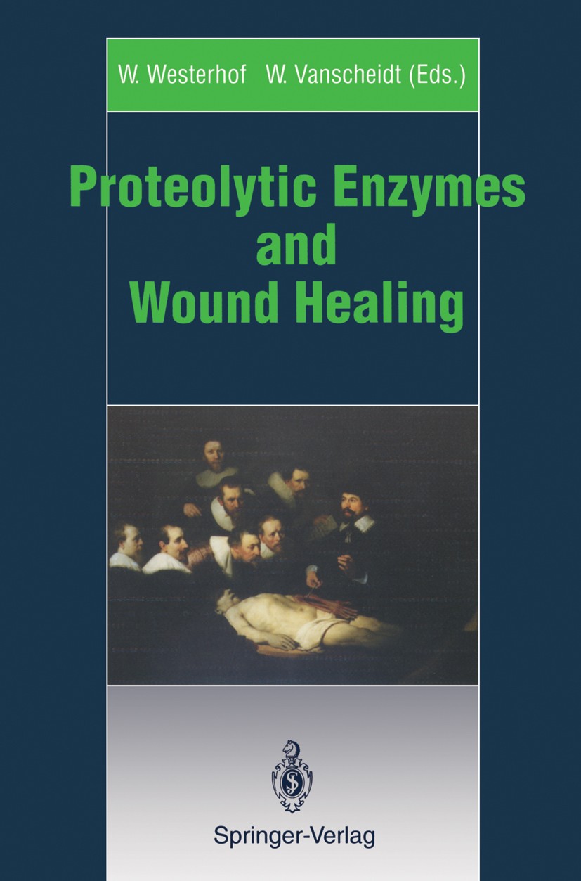 Titlebook: Proteolytic Enzymes and Wound Healing; W. Westerhof,W. Vanscheidt Conference proceedings 1994 Springer-Verlag Berlin Heidelberg 1994 atten Titlebook: Proteolytic Enzymes and Wound Healing; W. Westerhof,W. Vanscheidt Conference proceedings 1994 Springer-Verlag Berlin Heidelberg 1994 atten