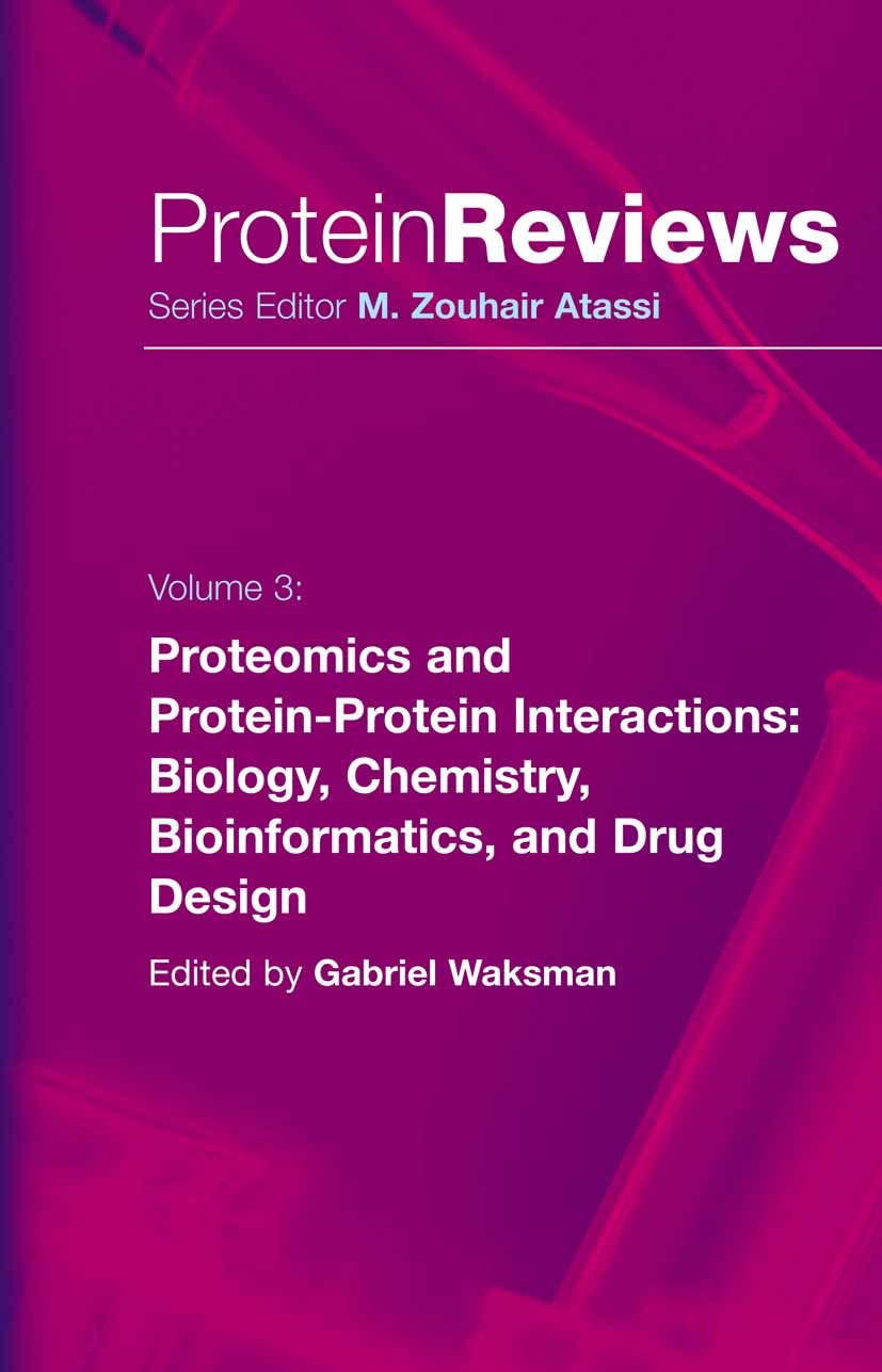 Titlebook: Proteomics and Protein-Protein Interactions; Biology, Chemistry, Gabriel Waksman Book 2005 Springer-Verlag US 2005 ATP.Proteomics.bioinfor Titlebook: Proteomics and Protein-Protein Interactions; Biology, Chemistry, Gabriel Waksman Book 2005 Springer-Verlag US 2005 ATP.Proteomics.bioinfor