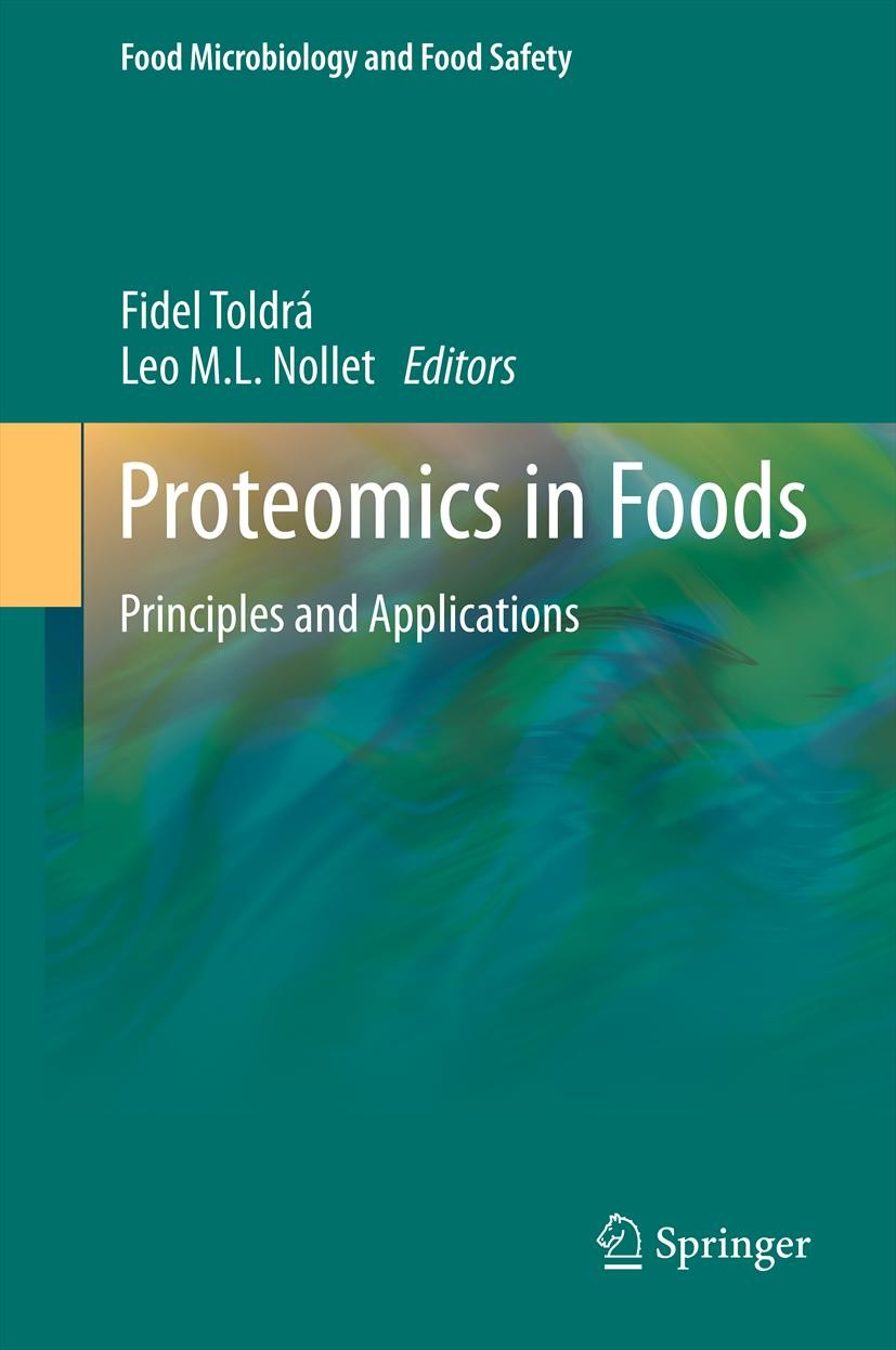 Titlebook: Proteomics in Foods; Principles and Appli Fidel Toldrá,Leo M. L. Nollet Book 2013 Springer Science+Business Media New York 2013 Food Protem Titlebook: Proteomics in Foods; Principles and Appli Fidel Toldrá,Leo M. L. Nollet Book 2013 Springer Science+Business Media New York 2013 Food Protem