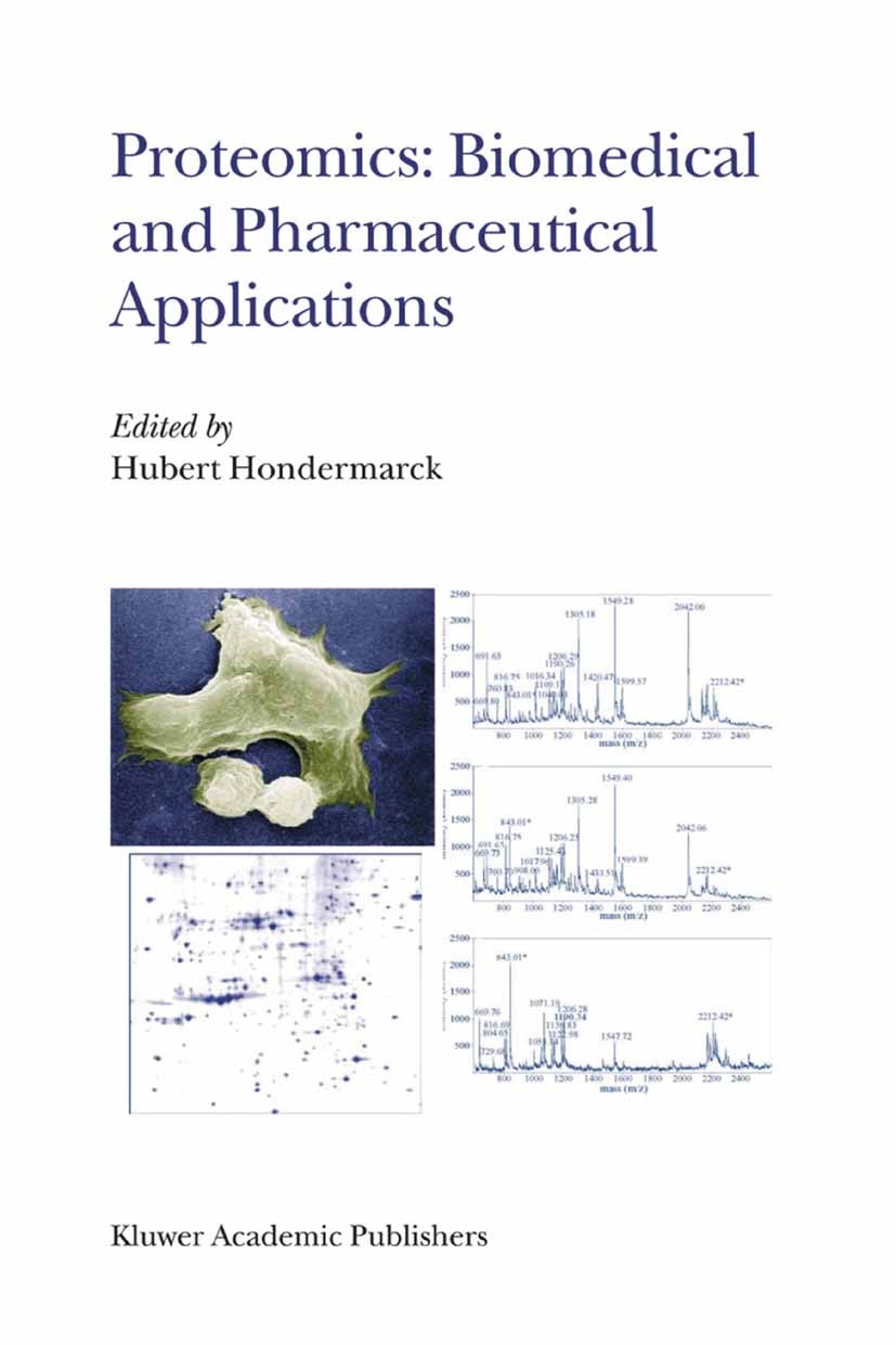Titlebook: Proteomics: Biomedical and Pharmaceutical Applications; Hubert Hondermarck Book 2004 Springer Science+Business Media Dordrecht 2004 Proteo Titlebook: Proteomics: Biomedical and Pharmaceutical Applications; Hubert Hondermarck Book 2004 Springer Science+Business Media Dordrecht 2004 Proteo