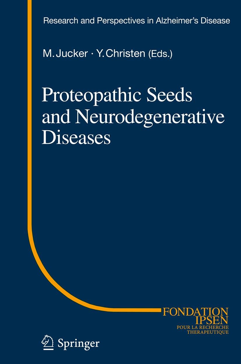 Titlebook: Proteopathic Seeds and Neurodegenerative Diseases; Mathias Jucker,Yves Christen Book 2013 Springer-Verlag Berlin Heidelberg 2013 Parkinson Titlebook: Proteopathic Seeds and Neurodegenerative Diseases; Mathias Jucker,Yves Christen Book 2013 Springer-Verlag Berlin Heidelberg 2013 Parkinson