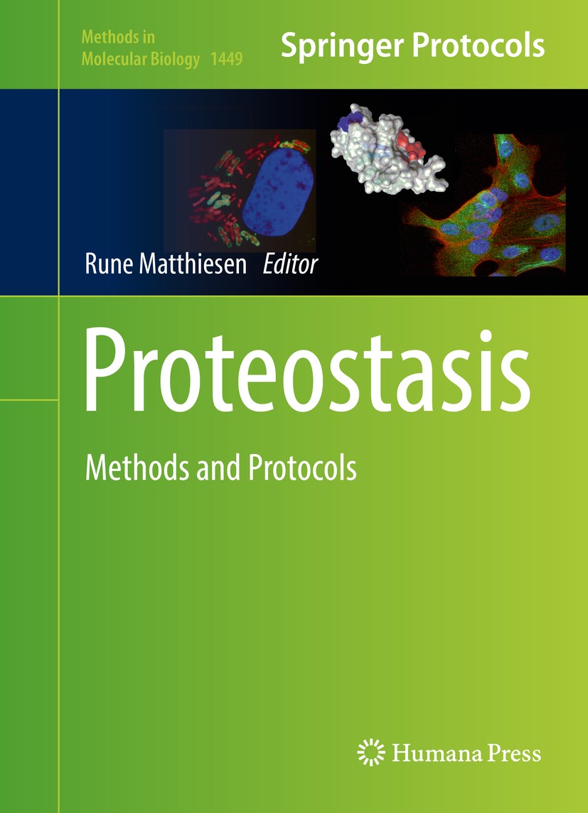 Titlebook: Proteostasis; Methods and Protocol Rune Matthiesen Book 2016 Springer Science+Business Media New York 2016 human health.disease model syste Titlebook: Proteostasis; Methods and Protocol Rune Matthiesen Book 2016 Springer Science+Business Media New York 2016 human health.disease model syste
