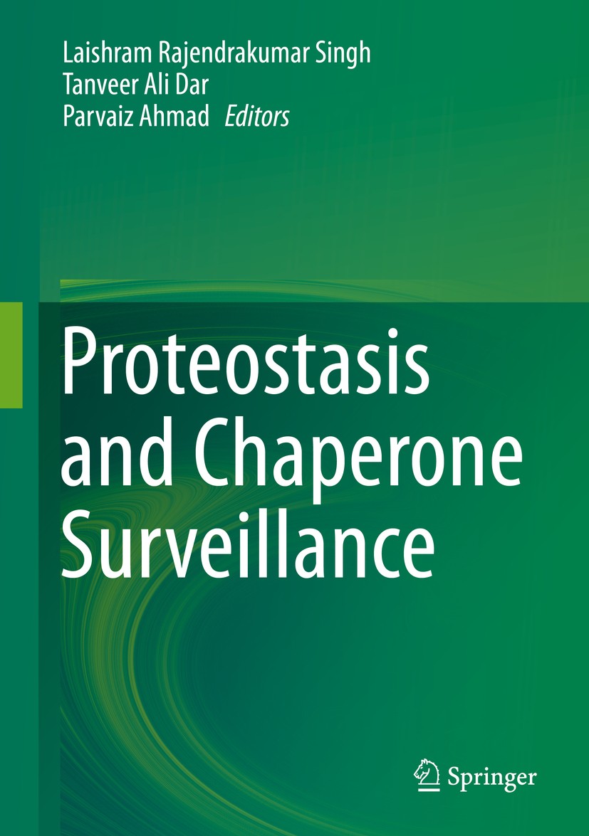 Titlebook: Proteostasis and Chaperone Surveillance; Laishram Rajendrakumar Singh,Tanveer Ali Dar,Parva Book 2015 Springer India 2015 Chaperones.Molec Titlebook: Proteostasis and Chaperone Surveillance; Laishram Rajendrakumar Singh,Tanveer Ali Dar,Parva Book 2015 Springer India 2015 Chaperones.Molec