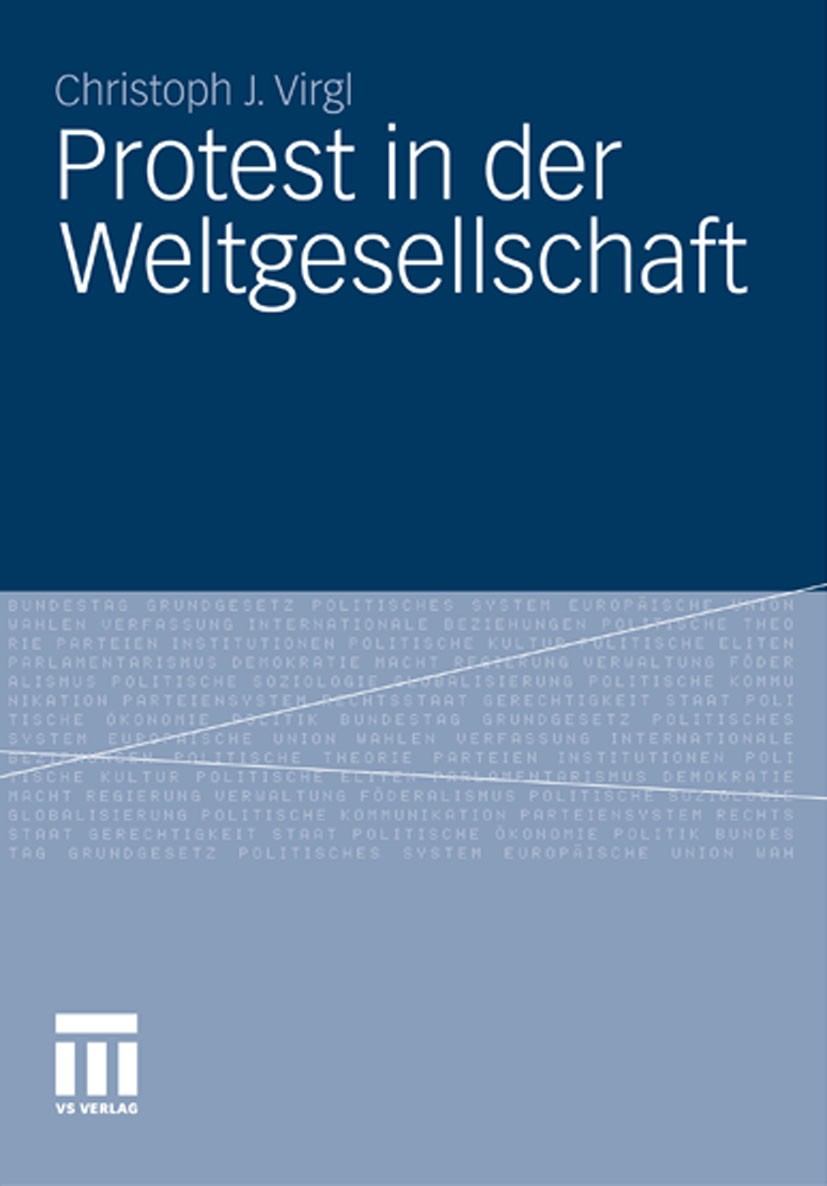 Titlebook: Protest in der Weltgesellschaft; Christoph J. Virgl Book 2011 VS Verlag für Sozialwissenschaften | Springer Fachmedien Wiesbaden GmbH, Wie Titlebook: Protest in der Weltgesellschaft; Christoph J. Virgl Book 2011 VS Verlag für Sozialwissenschaften | Springer Fachmedien Wiesbaden GmbH, Wie