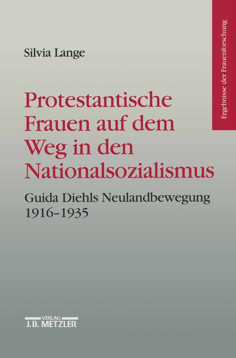 Titlebook: Protestantische Frauen auf dem Weg in den Nationalsozialismus; Guida Diehls Neuland Silvia Lange Book 19981st edition Springer-Verlag Berli Titlebook: Protestantische Frauen auf dem Weg in den Nationalsozialismus; Guida Diehls Neuland Silvia Lange Book 19981st edition Springer-Verlag Berli