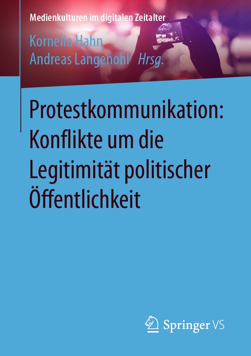 Titlebook: Protestkommunikation: Konflikte um die Legitimität politischer Öffentlichkeit; Kornelia Hahn,Andreas Langenohl Book 2021 Springer Fachmedi Titlebook: Protestkommunikation: Konflikte um die Legitimität politischer Öffentlichkeit; Kornelia Hahn,Andreas Langenohl Book 2021 Springer Fachmedi